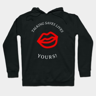 Talking saves lives, yours! Hoodie